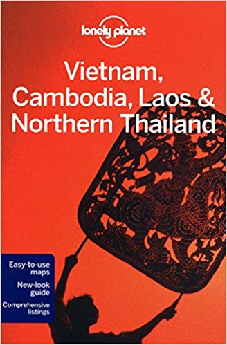 Lonely planet :  Vietnam, Cambodia, Laos & Northern Thailand
