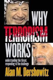 Why Terrorism Works :  Understanding the threat, responding to the challenge