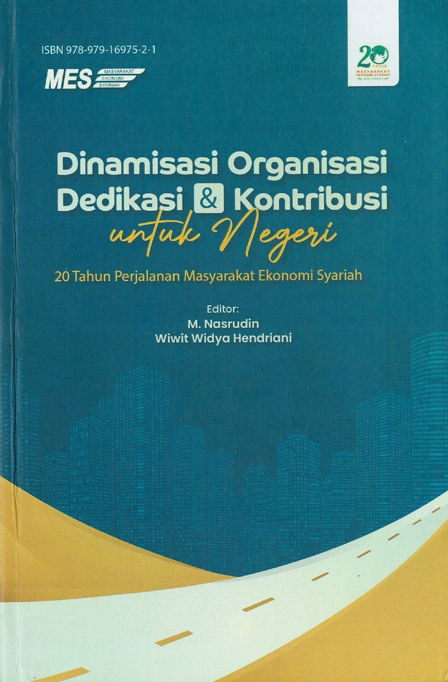 Dinamisasi organisasi dedikasi dan kontribusi untuk negeri :  20 tahun perjalanan masyarakat ekonomi syariah