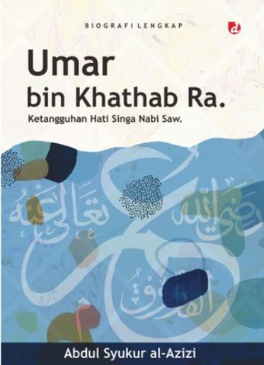 Umar bin khathab ra. : ketangguhan hati singa Nabi saw
