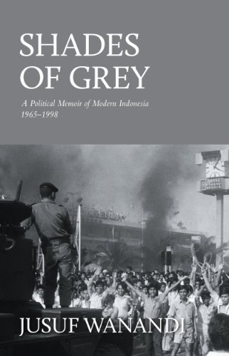 Shades of Grey :  A Political Memoir of Modern Indonesia 1965-1998