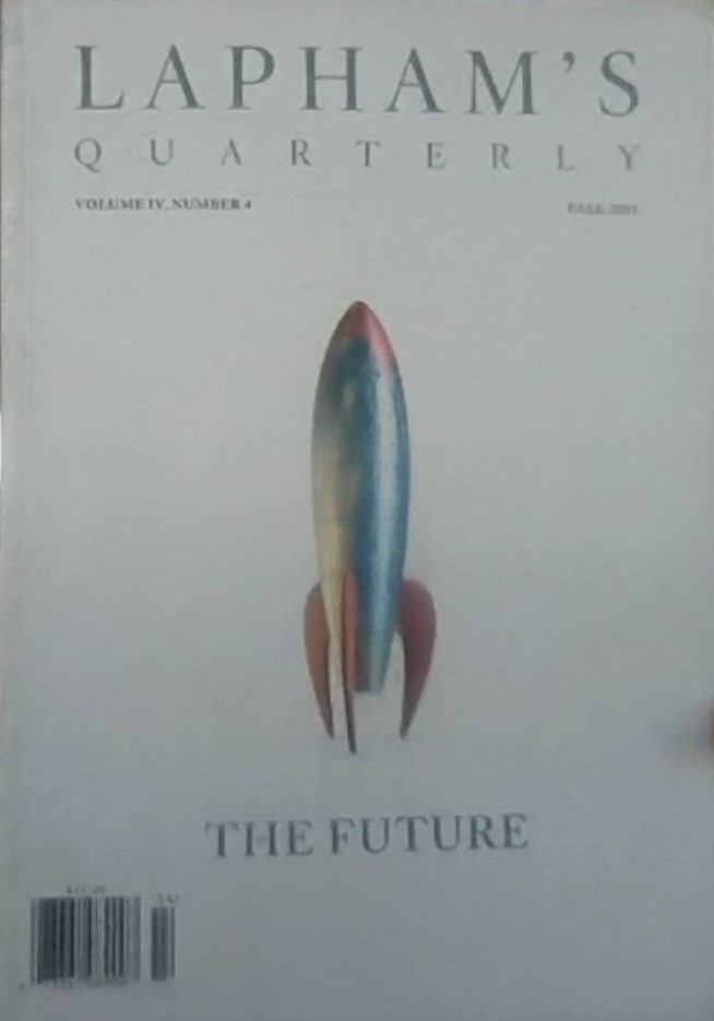 Lapham's Quarterly the Future Volume IV, Number 4