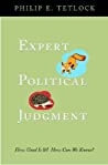 Expert Political Judgement :  How Good Is It? How Can We Know?