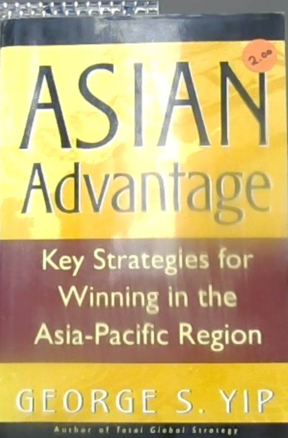Asian Advantage :  Key Strategies for Winning in the Asia-Pacific Region