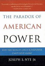 The Paradox of American power :  why the wprld's only superpower can't go it alone