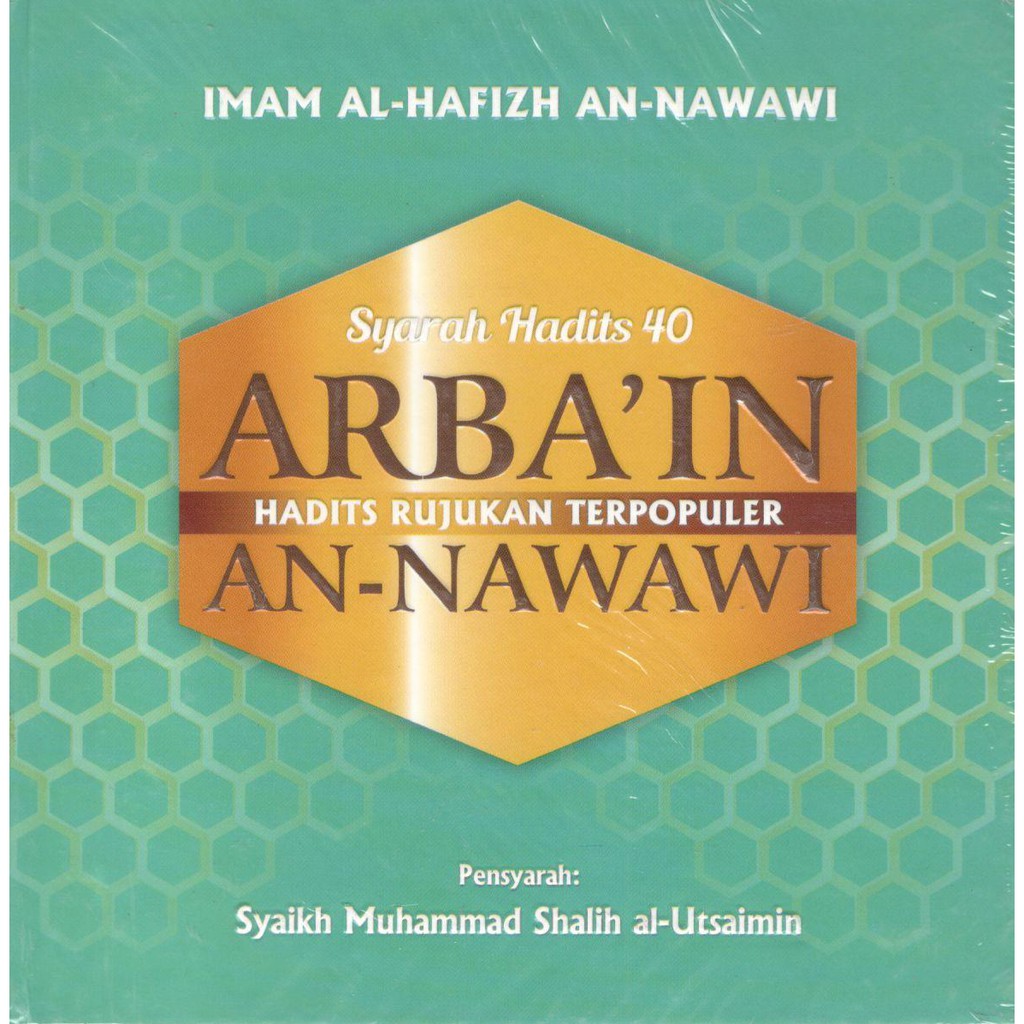 Syarah hadits 40 arba'in :  hadits rujukan terpopuler An-Nawawi