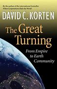 The Great Turning :  From Empire to Earth Community