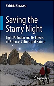 Saving the starry night :  light pollution and its effects on science, culture and nature