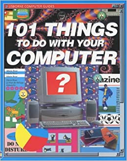 101 Things to do with your Computer