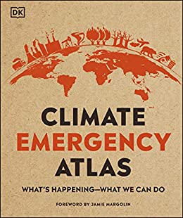 Climate Emergency Atlas :  What's Happening - What We Can Do