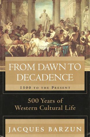 From dawn to decadence :  500 years of western cultural life - 1500 to the present