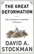The Great Deformation :  The Corruption of Capitalism in America