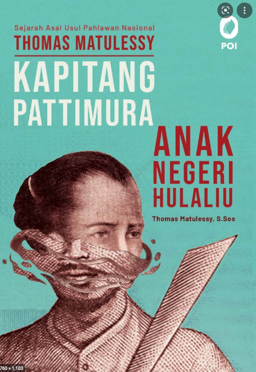 Sejarah asal usul pahlawan nasional Thomas Matulessy Kapitang Pattimura, anak negeri Hulaliu