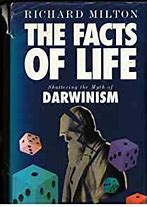 The Facts of life :  shattering the myth of darwinism