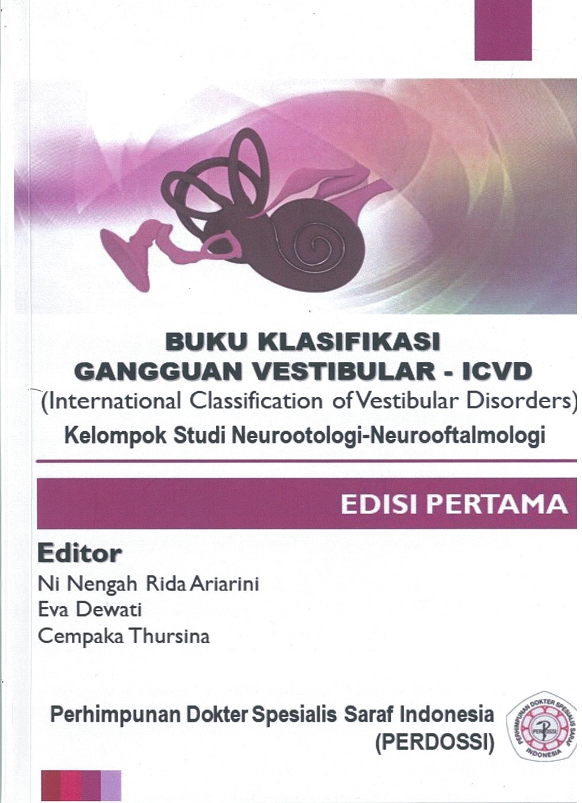 Buku klasifikasi gangguan vestibular - ICVD (International Classification of Vestibular Disorders) :  kelompok studi neurootologi-neurooftalmologi