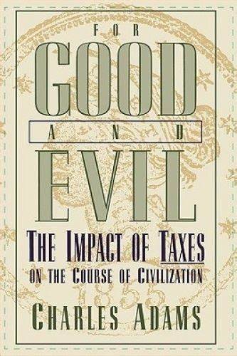 For Good and Evil :  The Impact of Taxes on The Course of Civilization