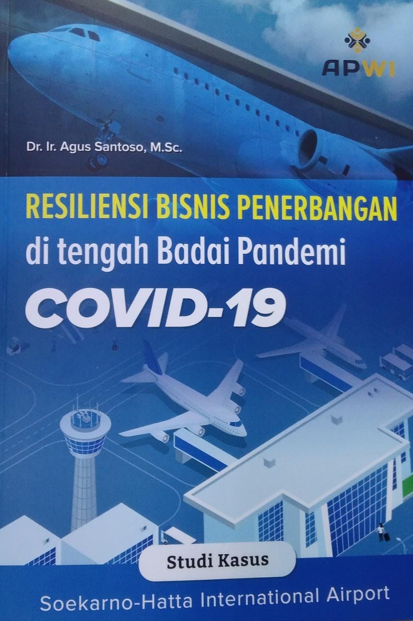 Resiliensi bisnis penerbangan di tengah badai pandemi covid-19 :  studi kasus Soekarno-Hatta International Airport