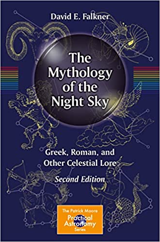 The mythology of the night sky :  greek, roman, and other celestial lore