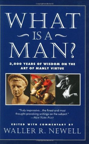 What is 3000 years of wisdom on the art of manly virtue a man?