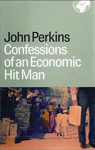 Confessions of An Economic Hit Man