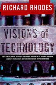 Visions of technology :  a century of vital debate about machines, systems, and the human world