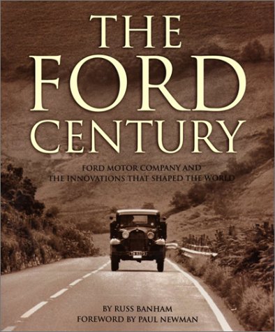 The Ford Century :  Ford Motor Company and The Innovations that Shaped the World