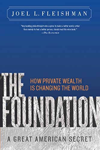 The Foundation :  A Great American Secret - How Private Wealth is Changing the World
