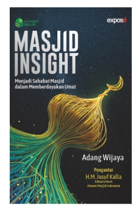 Masjid insight :  menjadi sahabat masjid dalam memberdayakan umat