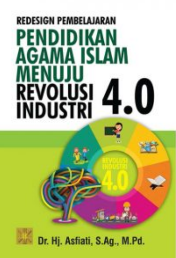 Redesign pembelajaran pendidikan agama islam menuju revolusi industri 4.0 di sekolah