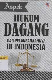 Hukum dagang dan pelaksanaannya di indonesia