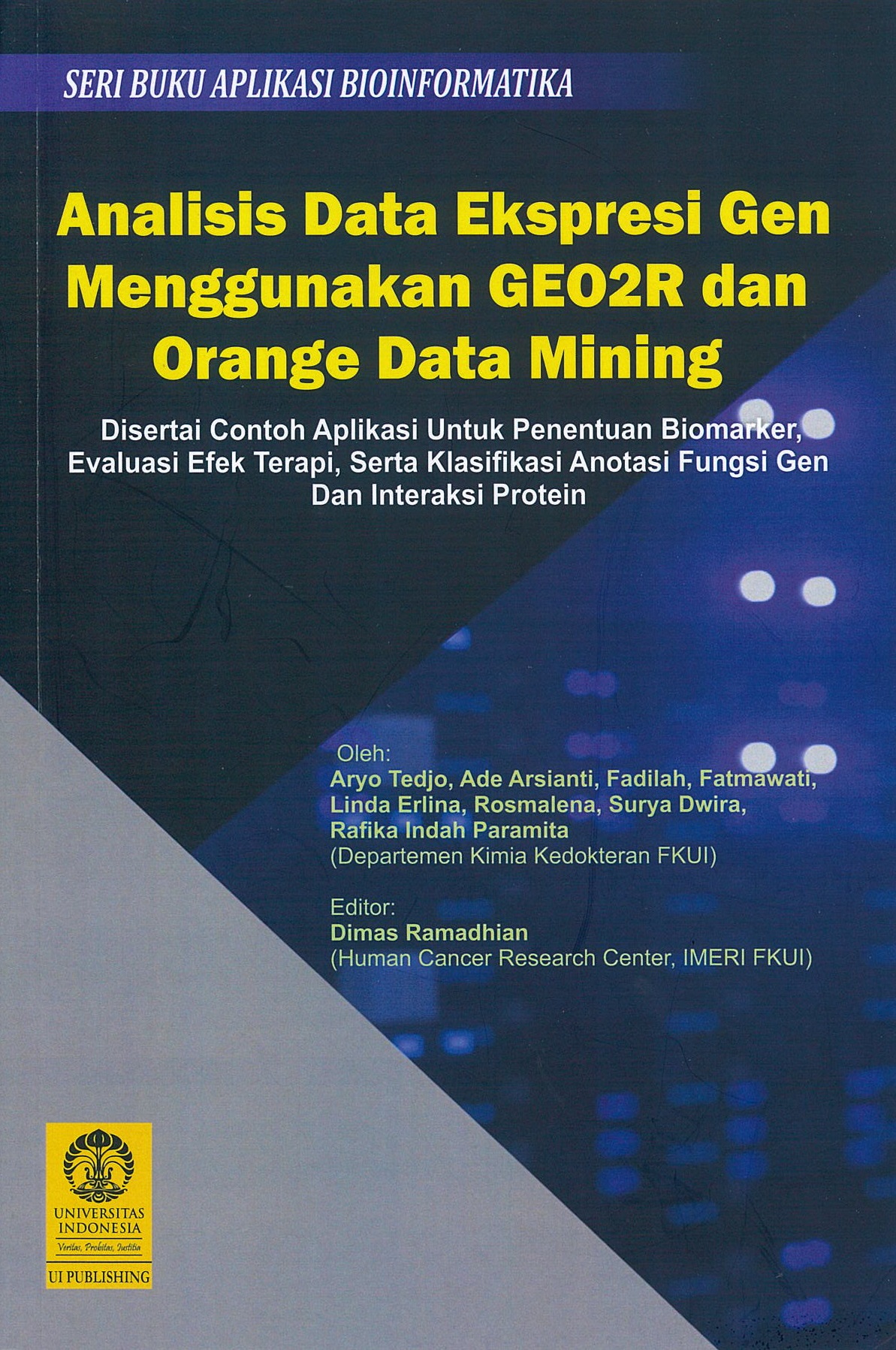 Analisis data ekspresi gen menggunakan GEO2R dan orange data mining :  disertai contoh aplikasi untuk penentuan biomarker, evaluasi efek terapi, serta klasifikasi anotasi fungsi gen dan interaksi protein