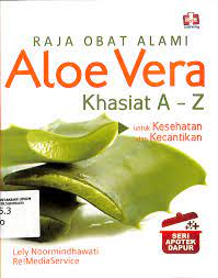Raja Obat Alami :  Aloe vera khasiat A-Z