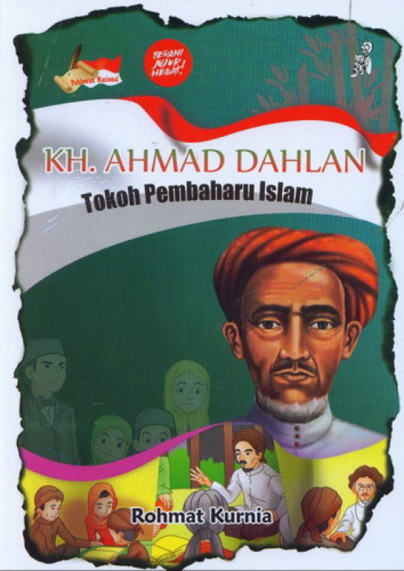KH. Ahmad Dahlan :  Tokoh Pembaharu Islam