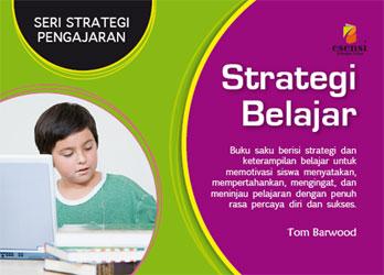 Strategi Belajar :  Buku Saku Berisi Strategi dan Keterampilan Belajar Untuk Memotivasi Siswa Menyatakan, Mempertahankan, Mengigat, dan Meninjau Pelajaran dengan Penuh Rasa Percaya Diri dan Sukses
