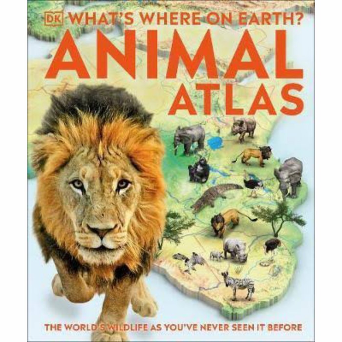 What's where on earth? :  Animal Atlas