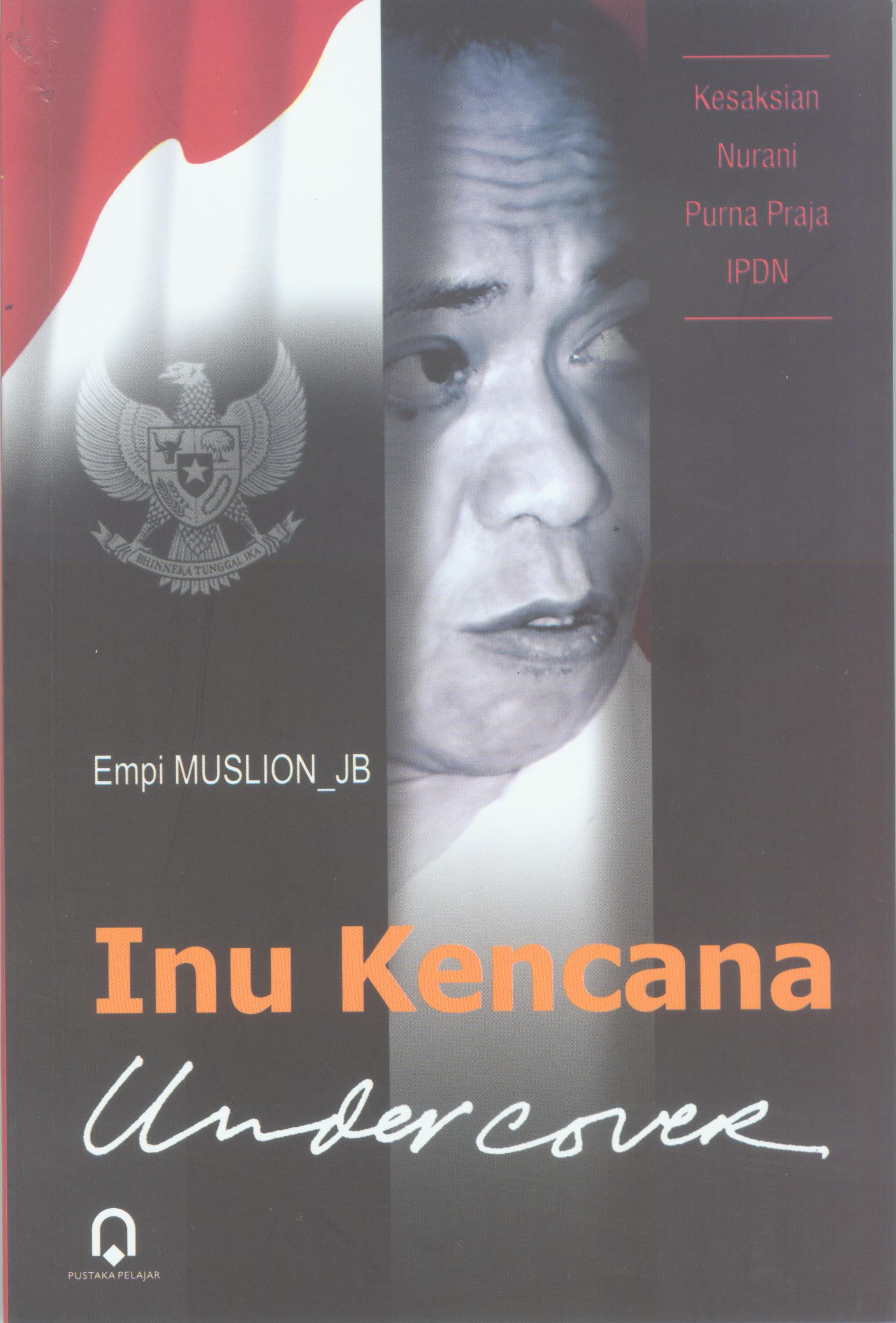 Inu Kencana undercover :  kesaksian nurani purna praja IPDN