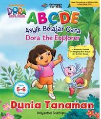 ABCDE (Asyik belajar cara dora the explorer ) Dunia Tanaman usia 5 = 6 tahun