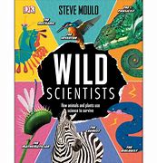 Wild scientists : how animals and plants use science to survive