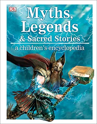 Myths, legends and sacred stories a children's encyclopedia