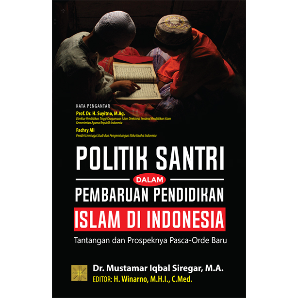 Politik santri dalam pembaharuan pendidikan islam di indonesia :  tantangan dan prospeknya pasca-orde baru