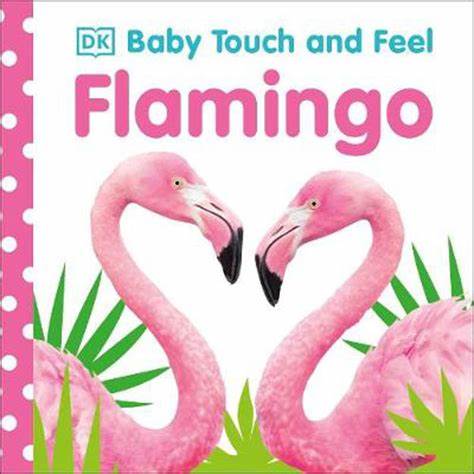 Baby Touch and Feel :  Flamingo