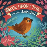 Once Upon A Time : There Was A Little Bird