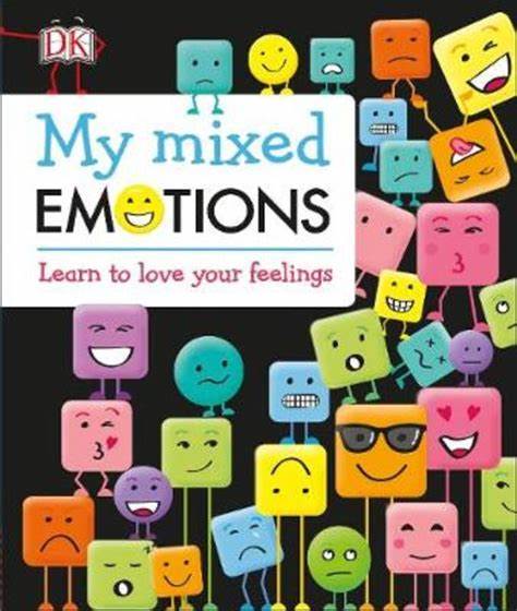 My Mixed Emotions :  Learn to Love your Feeling