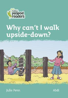 Why Can't I Walk Upside-Down?