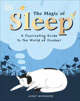 The Magic of sleep :  a fascinating guide to the world of slumber