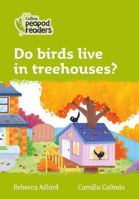 Do birds live in treehouses?