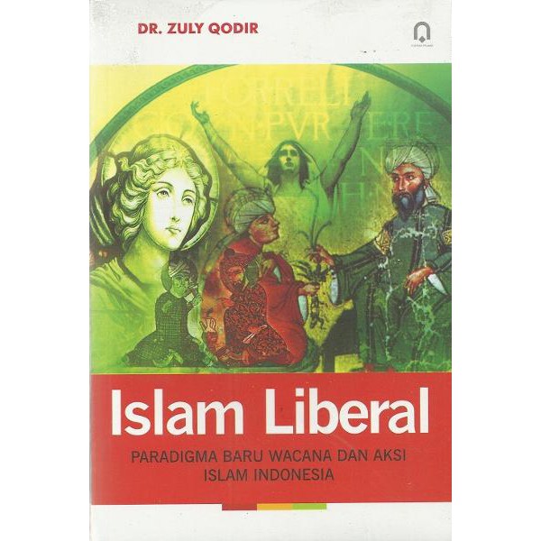 Islam liberal :  paradigma baru wacana dan aksi Islam Indonesia