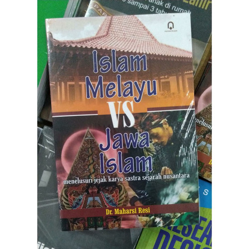 Islam Melayu vs Jawa Islam :  menelusuri jejak karya sastra sejrah nusantara