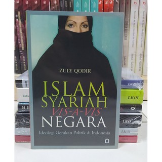 Islam syariah vis-a-vis negara :  ideologi gerakan politik di Indonesia