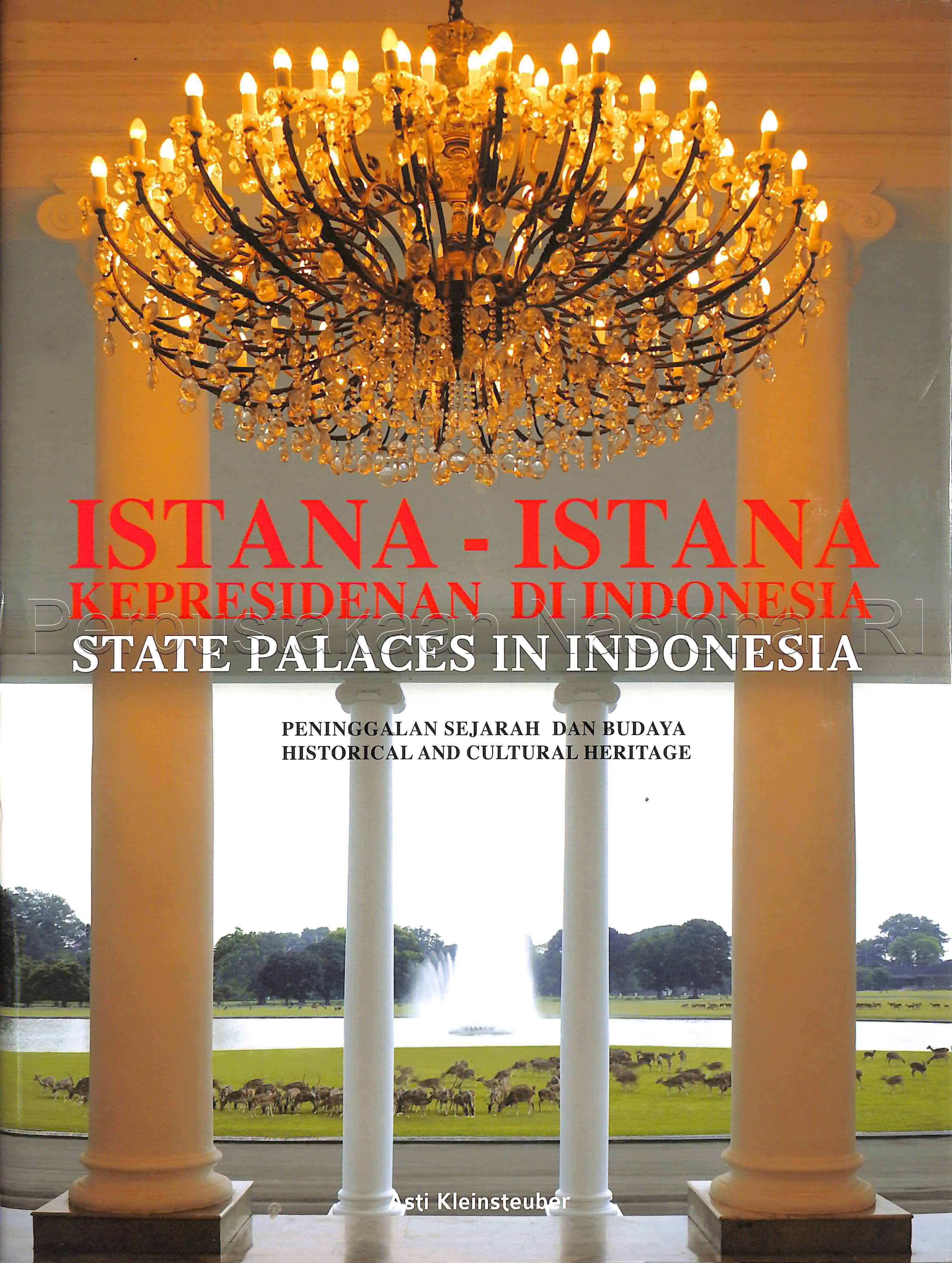ISTANA-ISTANA KEPRESIDENAN DI INDONESIA :  Peninggalan Sejarah dan Budaya Historical Cultural Heritage